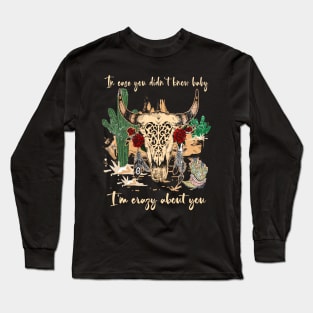 In Case You Didn't Know Baby I'm Crazy About You Bull with Flowers Long Sleeve T-Shirt